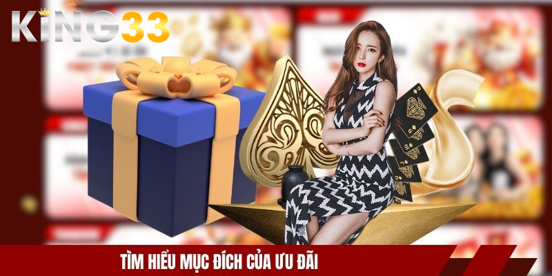 KING33 Tặng 98k - Ưu Đãi Tân Thủ Cực Hot, Nhận Thưởng Ngay 2 Tìm hiểu mục đích của ưu đãi