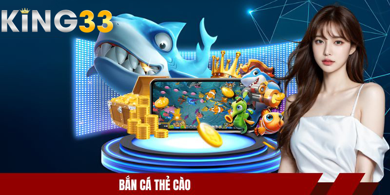 Bắn Cá Thẻ Cào Đổi Thưởng Ở KING33 - Săn Boss Kịch Tính 1 Bắn cá thẻ cào đổi thưởng