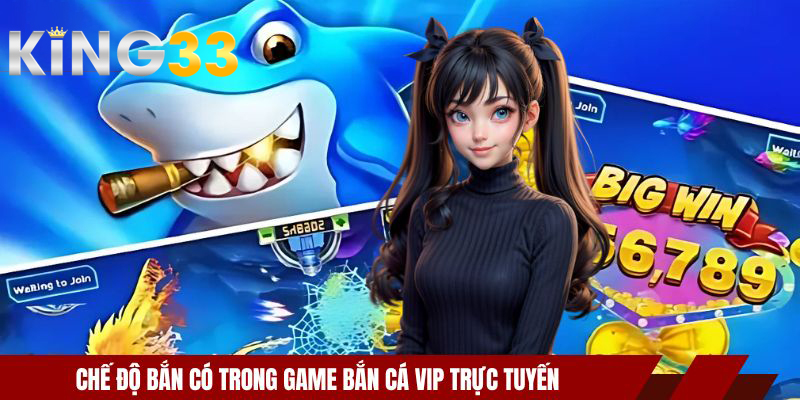 Chế độ bắn có trong game bắn cá VIP trực tuyến