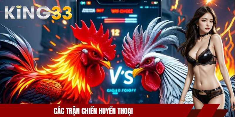 Các trận chiến huyền thoại