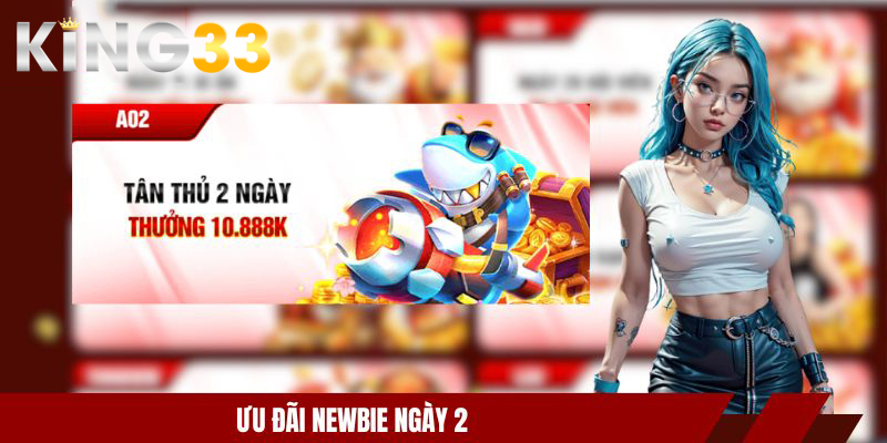 Code KING33 Tân Thủ - Nhận Thưởng Liền Tay Không Lo Lỗ 3 Ưu đãi newbie ngày 2