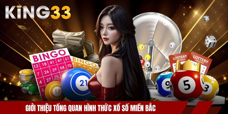 Xổ Số Miền Bắc - Kết Quả Lô Đề Chuẩn Nhất Tại Nhà Cái 2 Giới thiệu tổng quan hình thức xổ số miền Bắc