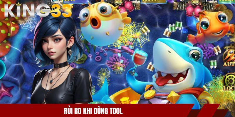Hack Bắn Cá - Tất Tần Tật Những Điều Tân Thủ Cần Nắm Vững 4 Rủi ro khi dùng tool