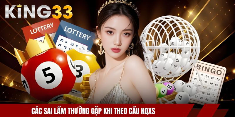 Soi Cầu Dự Đoán KQXS Vùng Miền Chính Xác Hôm Nay Mới Nhất 2 Các sai lầm thường gặp khi theo cầu KQXS