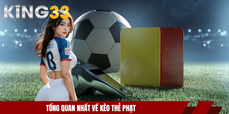 Kèo Thẻ Phạt - Lựa Chọn Cá Cược Hấp Dẫn, Dễ Thắng 2026 2 Tổng quan nhất về kèo thẻ phạt