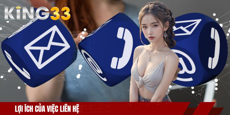 Lợi ích của việc liên hệ KING33 nhanh chóng và đơn giản