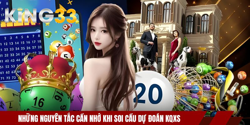 Soi Cầu Dự Đoán KQXS Vùng Miền Chính Xác Hôm Nay Mới Nhất 4 Những nguyên tắc cần nhớ khi soi cầu dự đoán KQXS
