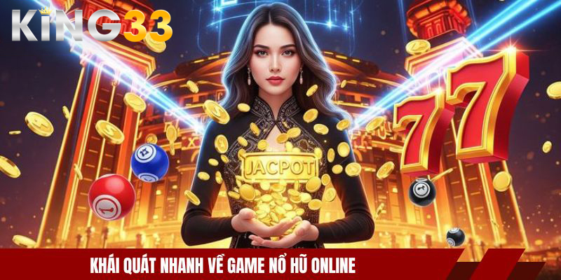 Mẹo Chơi Nổ Hũ Thực Chiến Của Các Cao Thủ Lão Luyện 2026 2 Khái quát nhanh về game nổ hũ online
