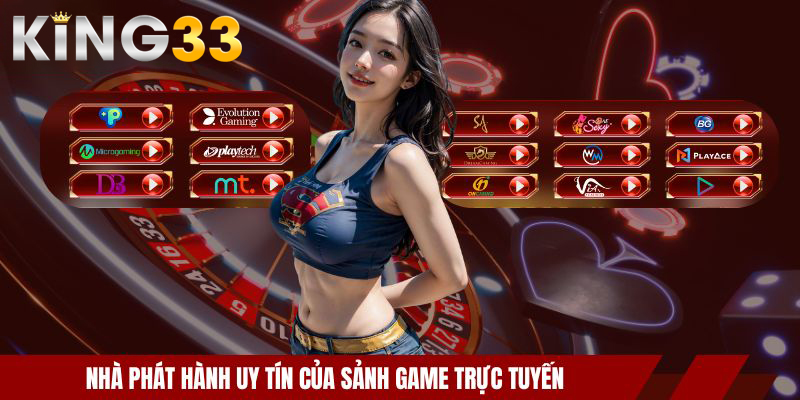 Nhà phát hành uy tín của sảnh game trực tuyến