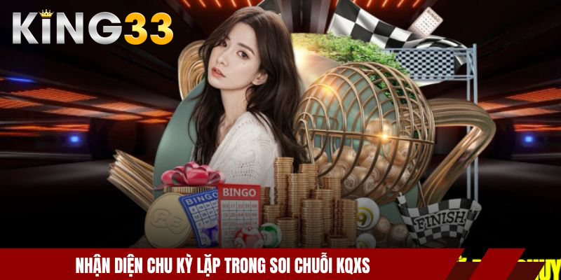 Soi Cầu Dự Đoán KQXS Vùng Miền Chính Xác Hôm Nay Mới Nhất 3 Nhận diện chu kỳ lặp trong soi chuỗi KQXS