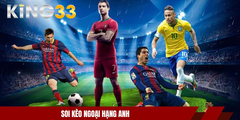 Soi kèo ngoại hạng anh