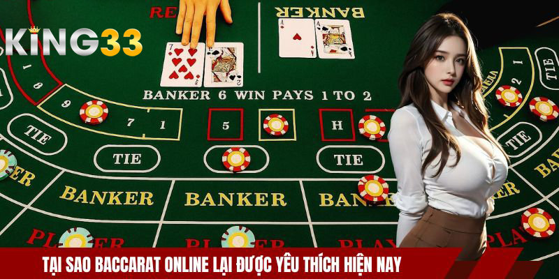Tại sao baccarat online lại được yêu thích hiện nay