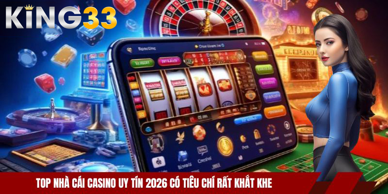Top Nhà Cái Casino Uy Tín 2026: Bảng Xếp Hạng Đẳng Cấp 2 Top nhà cái casino uy tín 2026 có tiêu chí rất khắt khe