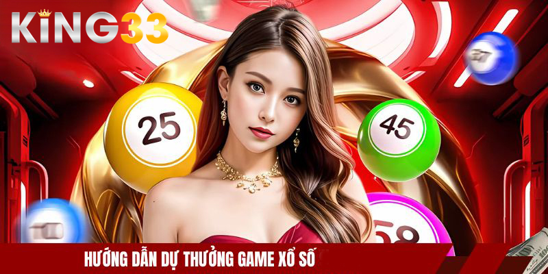 Hướng dẫn dự thưởng game xổ số KING33